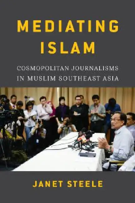 Mediating Islam (English, Janet Steele | Laurie J. Sears | Vicente Rafael)