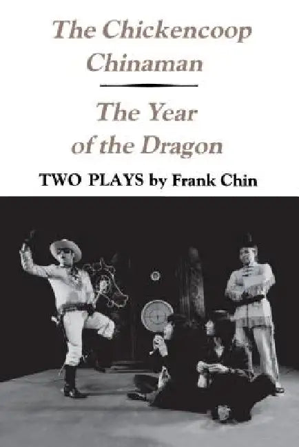 The Chickencoop Chinaman and The Year of the Dragon (English, Frank Chin)