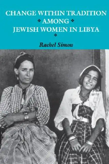 Change within Tradition among Jewish Women in Libya (English, Rachel Simon)