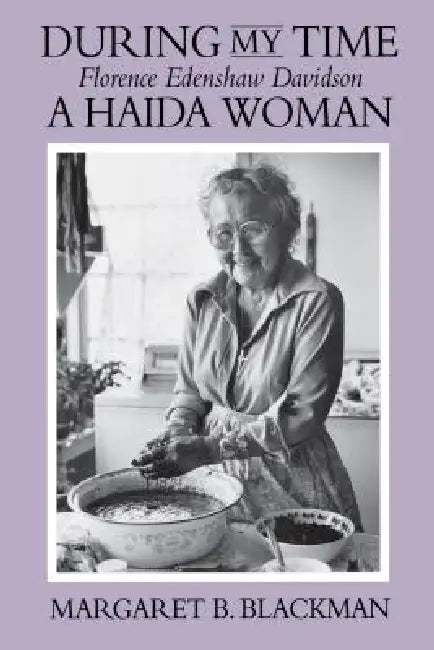 During My Time (English, Margaret B. Blackman | Florence Edenshaw Davidson)