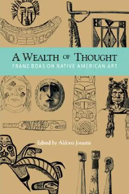 A Wealth of Thought (English, Franz Boas | Aldona Jonaitis)