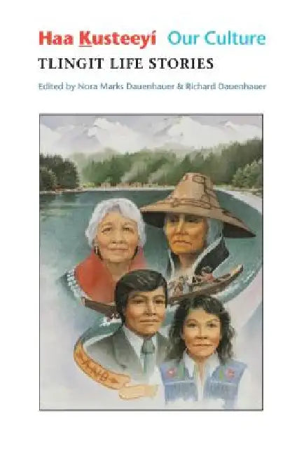 Haa Kusteeyí, Our Culture (English, Nora Marks Dauenhauer | Richard Dauenhauer)