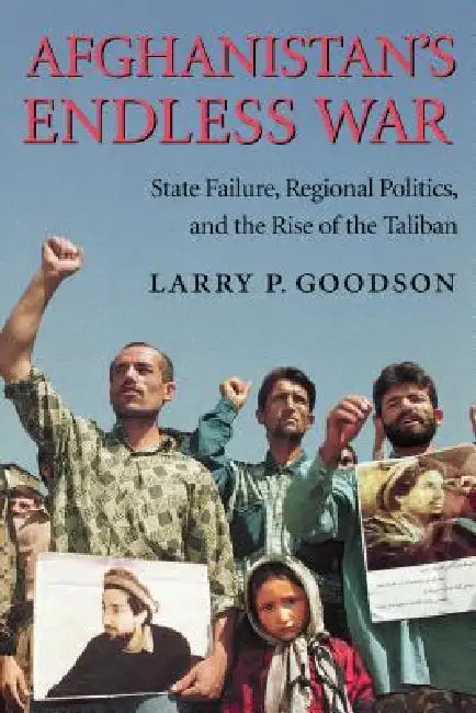 Afghanistan's Endless War (English, Larry P. Goodson)