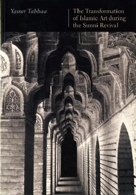 The Transformation of Islamic Art during the Sunni Revival (English, Yasser Tabbaa)
