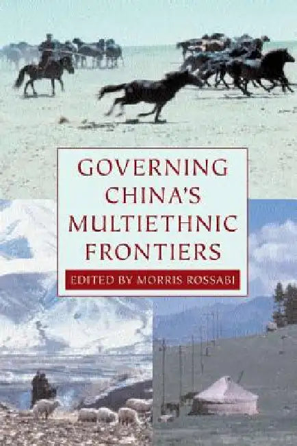 Governing China's Multiethnic Frontiers (English, Morris Rossabi)