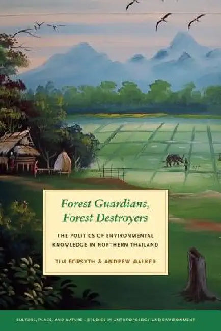 Forest Guardians, Forest Destroyers (English, Tim Forsyth | Andrew Walker | K. Sivaramakrishnan)