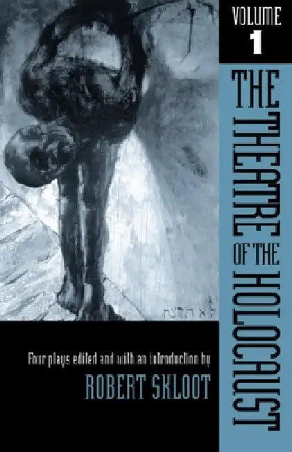 The Theatre of the Holocaust, Volume 1 (English, Robert Skloot)