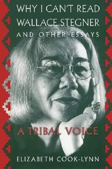 Why I Can't Read Wallace Stegner and Other Essays (English, Elizabeth Cook-Lynn)