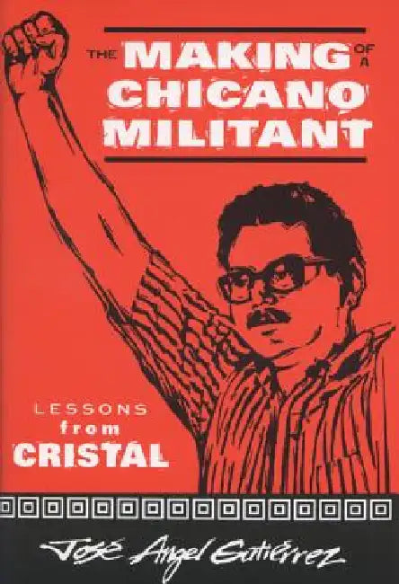 The Making of a Chicano Militant (English, Jose Angel Gutierrez)