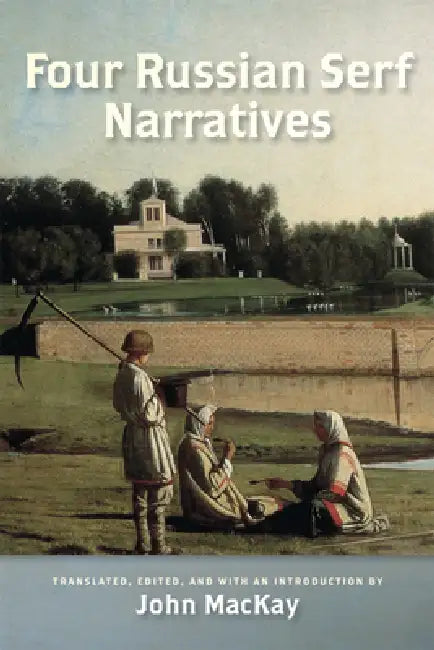 Four Russian Serf Narratives (English, John MacKay)