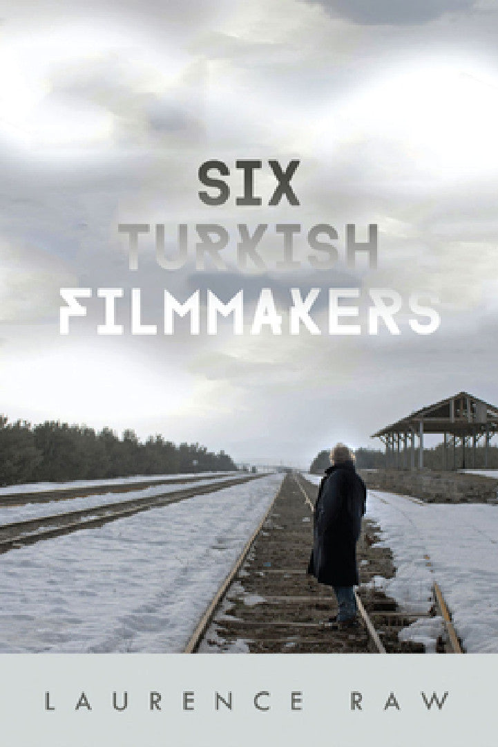 Six Turkish Filmmakers (English, Laurence Raw)