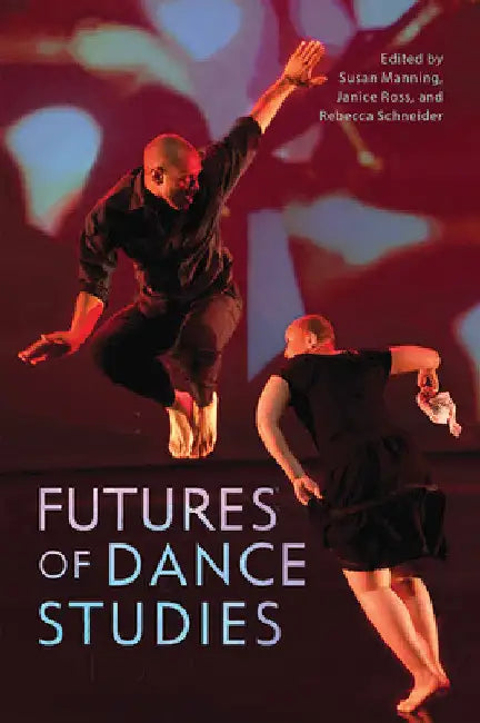 Futures of Dance Studies (English, Susan Manning)