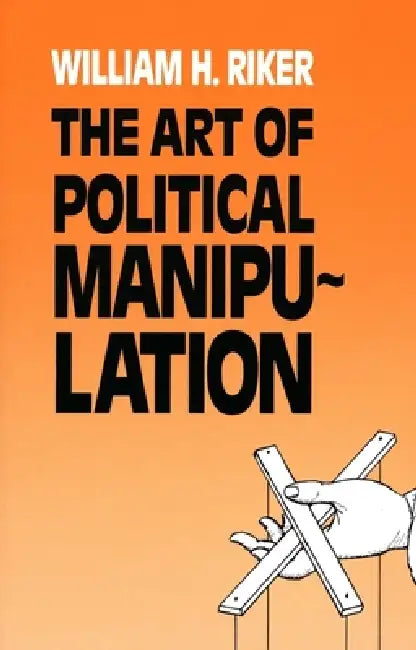 The Art of Political Manipulation (English, William H. Riker)