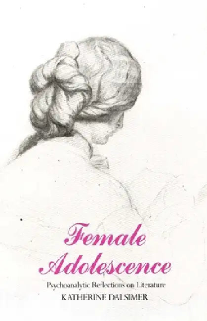 Female Adolescence (English, Katherine Dalsimer)