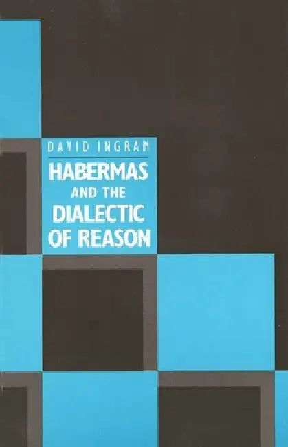 Habermas and the Dialectic of Reason (English, David Ingram)