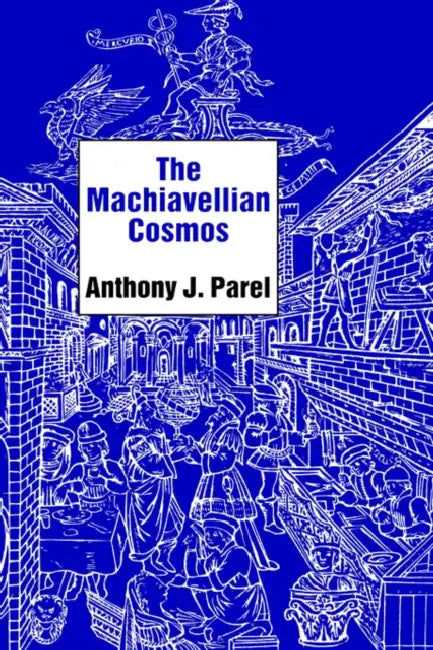 The Machiavellian Cosmos (English, Anthony J. Parel)