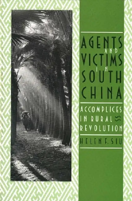 Agents and Victims in South China (English, Helen F. Siu)