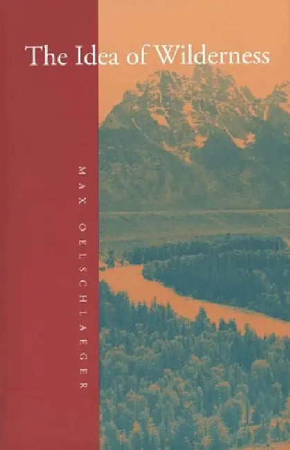 The Idea of Wilderness (English, Max Oelschlaeger)