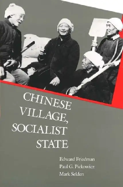 Chinese Village, Socialist State (English, Edward Friedman | Paul G. Pickowicz | Mark Selden)