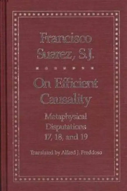 On Efficient Causality (English, Francisco Suarez | Alfred J. Freddoso)