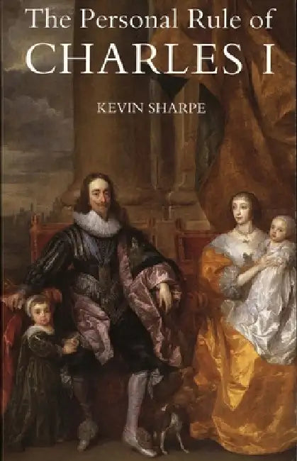 The Personal Rule of Charles I (English, Kevin Sharpe)