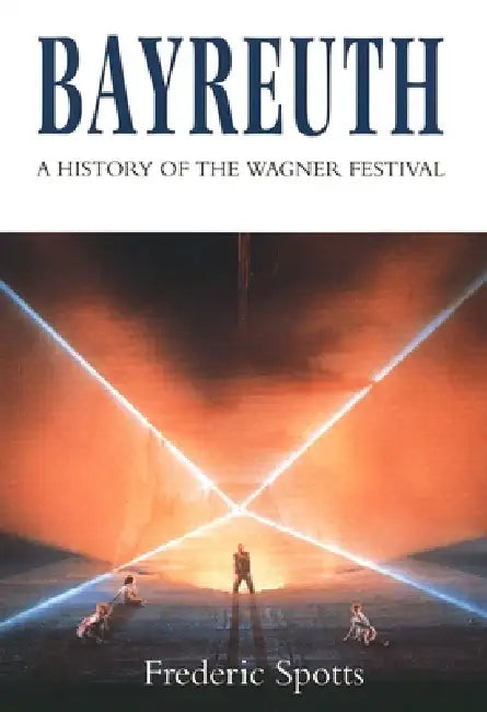 Bayreuth (English, Frederic Spotts)