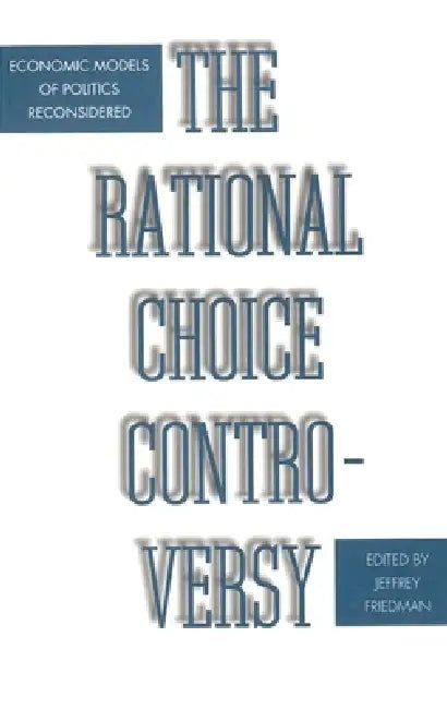 The Rational Choice Controversy (English, Jeffrey Friedman)