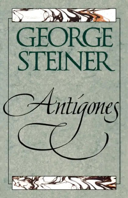 Antigones (English, George Steiner)