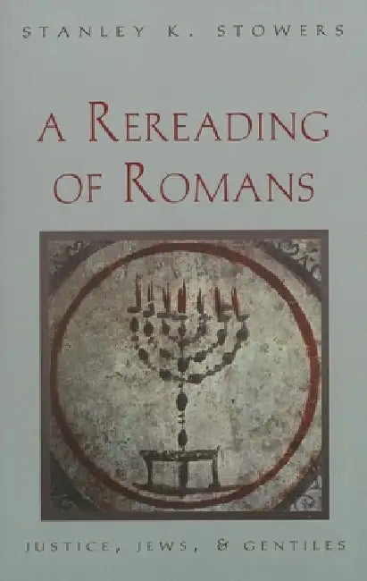 A Rereading of Romans (English, Stanley K. Stowers)
