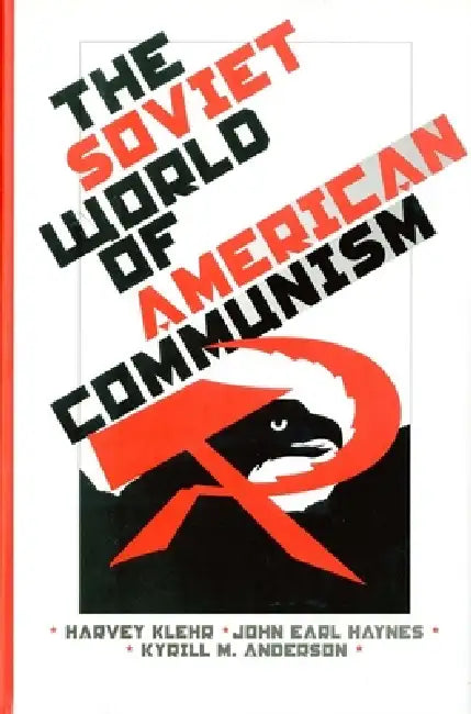 The Soviet World of American Communism (English, Harvey Klehr | John Earl Haynes | Kyrill M. Anderson)