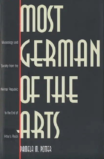 Most German of the Arts (English, Pamela M. Potter)