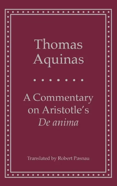 A Commentary on Aristotle's 'de Anima' (English, Thomas Aquinas | Robert Pasnau)