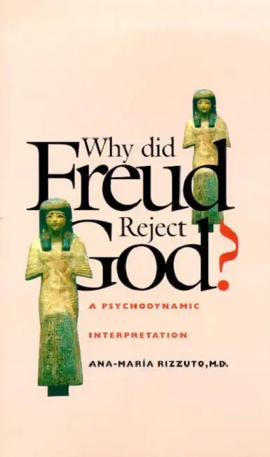 Why Did Freud Reject God? (English, Ana-María Rizzuto)