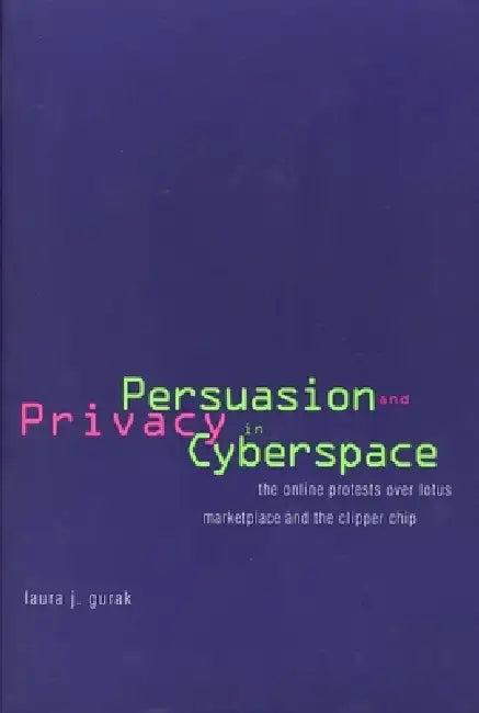 Persuasion and Privacy in Cyberspace (English, Laura J. Gurak)