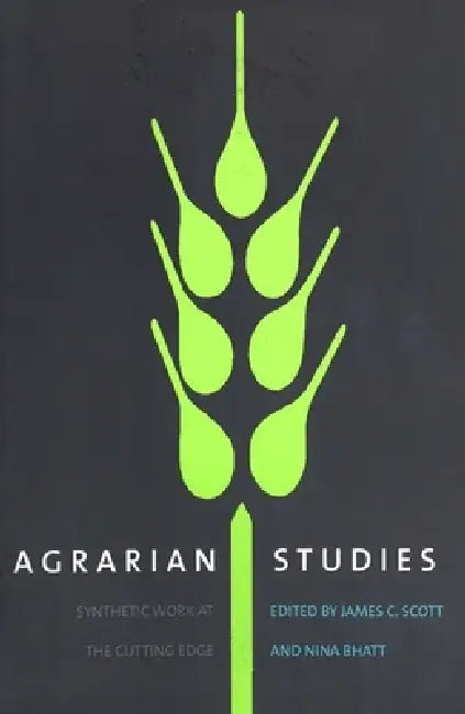 Agrarian Studies (English, Nina Bhatt | James C. Scott)