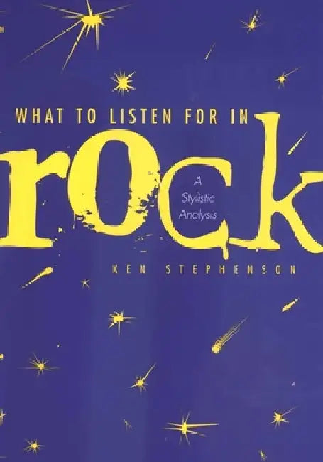 What to Listen for in Rock (English, Ken Stephenson)