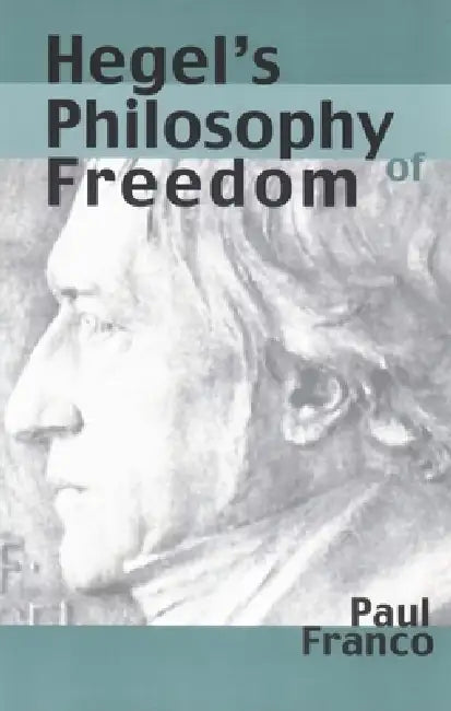 Hegel's Philosophy of Freedom (English, Paul Franco)