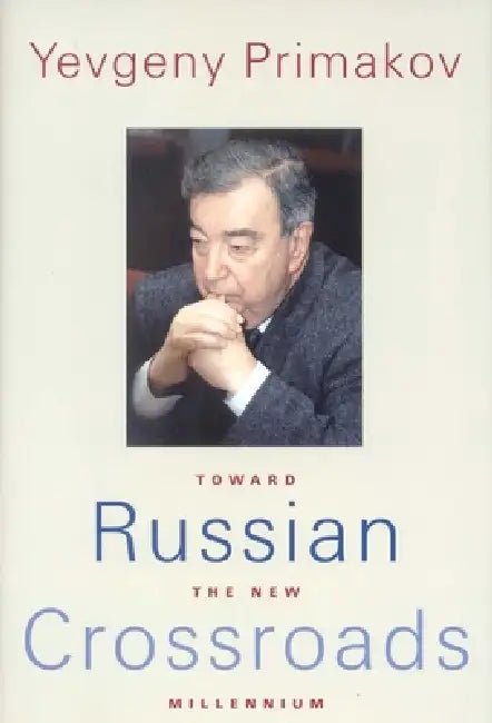 Russian Crossroads (English, Yevgeny Primakov | Felix Rosenthal)