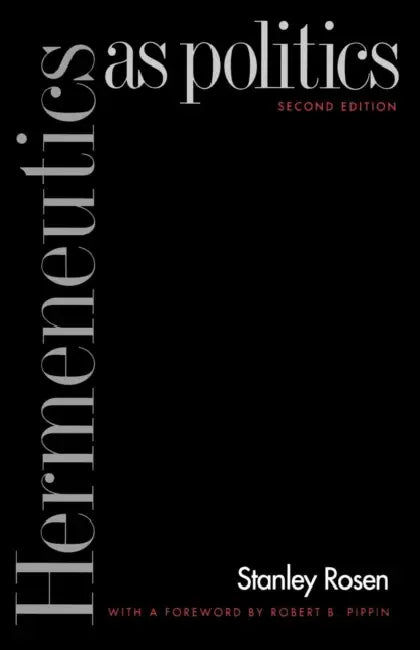 Hermeneutics as Politics (English, Stanley Rosen)