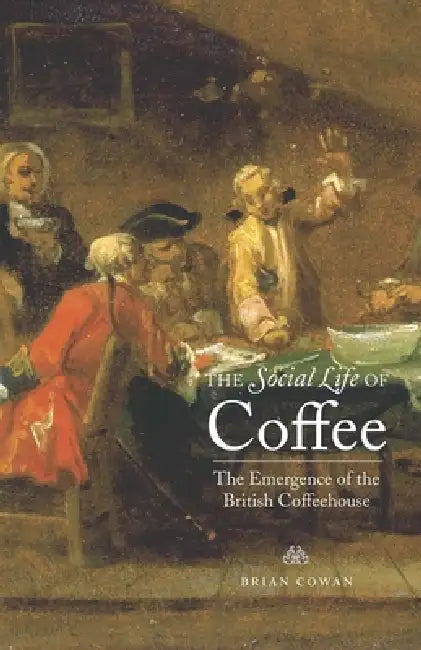 The Social Life of Coffee (English, Brian Cowan)