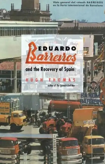 Eduardo Barreiros and the Recovery of Spain (English, Hugh Thomas)