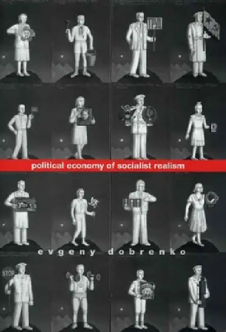 Political Economy of Socialist Realism (English, Evgeny Dobrenko | Jesse M. Savage)