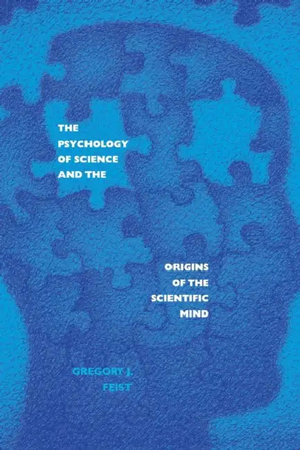 Psychology of Science and the Origins of the Scientific Mind (English, Gregory J. Feist)