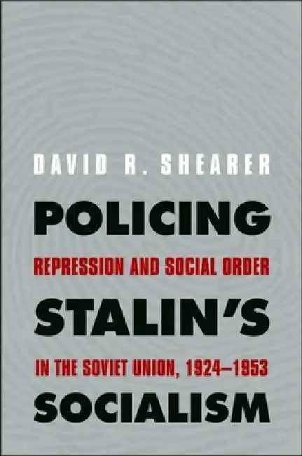 Policing Stalin's Socialism (English, David R. Shearer)