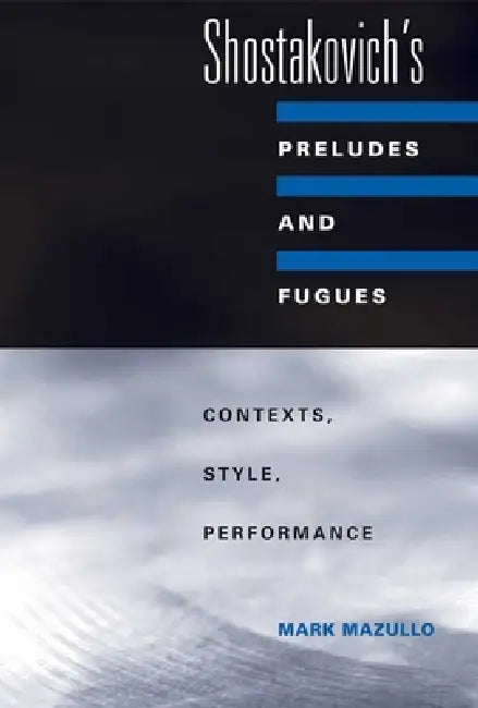 Shostakovich's Preludes and Fugues (English, Mark Mazullo)
