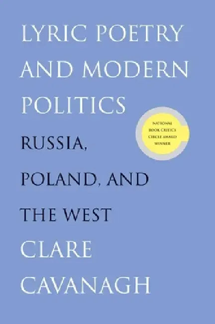 Lyric Poetry and Modern Politics (English, Clare Cavanagh)
