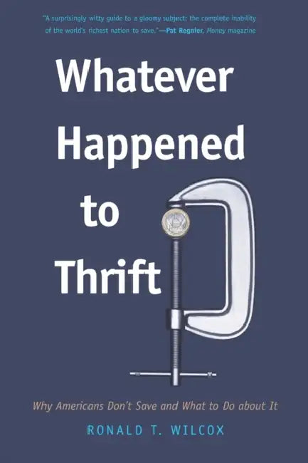 Whatever Happened to Thrift? (English, Ronald T. Wilcox)