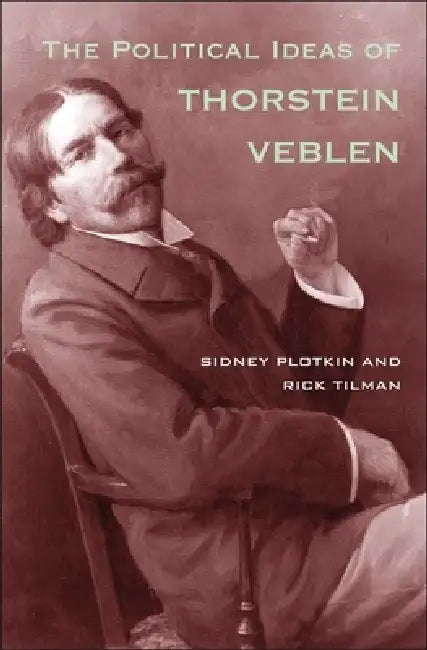 Political Ideas of Thorstein Veblen (English, Sidney Plotkin | Rick Tilman)