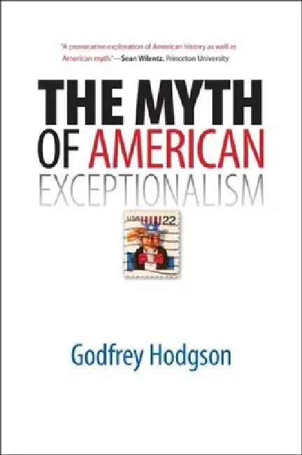 The Myth of American Exceptionalism (English, Godfrey Hodgson)