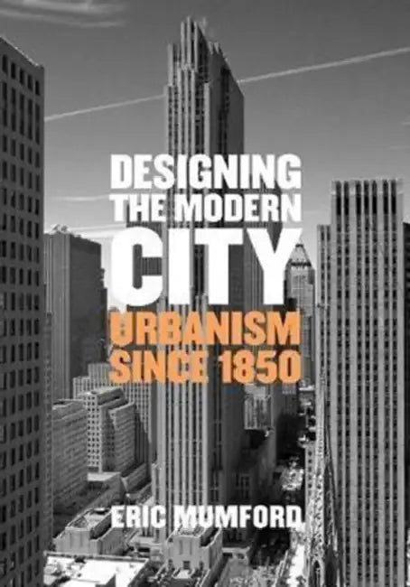 Designing the Modern City (English, Eric Mumford)